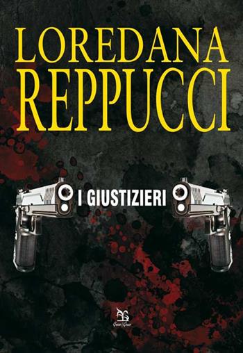 I giustizieri - Loredana Reppucci - Libro Greco e Greco 2014, Nargre | Libraccio.it