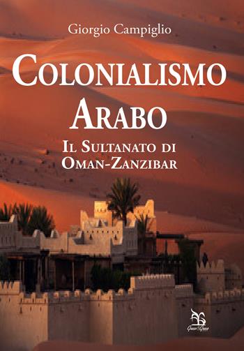 Colonialismo arabo. Il sultanato di Oman-Zanzibar - Giorgio Campiglio - Libro Greco e Greco 2019 | Libraccio.it