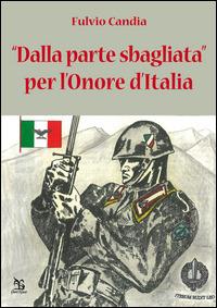 Dalla parte sbagliata per l'onore dell'Italia - Fulvio Candia - Libro Greco e Greco 2014, Nargre | Libraccio.it