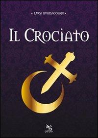 Il crociato - Luca Buonaccorsi - Libro Greco e Greco 2012, Nargre | Libraccio.it