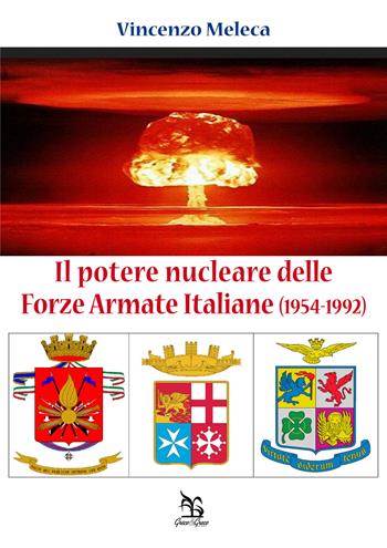 Il potere nucleare delle Forze Armate Italiane (1954-1992) - Vincenzo Meleca - Libro Greco e Greco 2015 | Libraccio.it