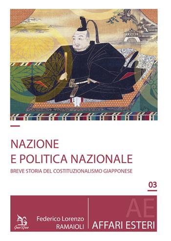 Nazione e politica nazionale. Breve storia del costituzionalismo giapponese - Federico Lorenzo Ramaioli - Libro Greco e Greco 2017, Affari esteri | Libraccio.it
