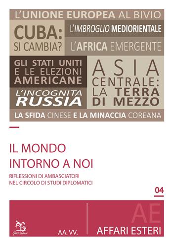 Il mondo intorno a noi. Riflessioni di ambasciatori nel circolo di studi diplomatici  - Libro Greco e Greco 2017, Affari esteri | Libraccio.it