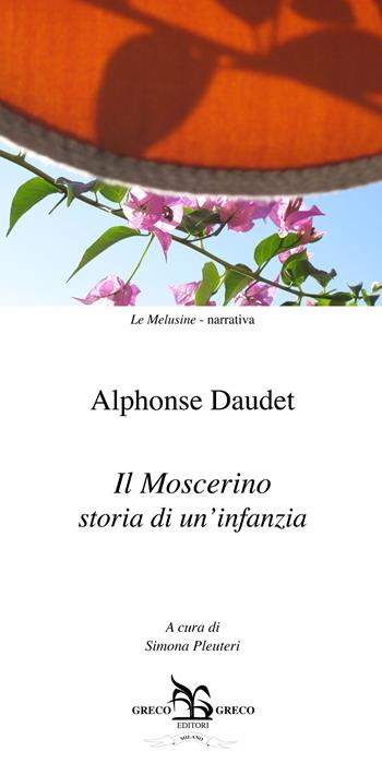 Il moscerino. Storia di un'infanzia - Alphonse Daudet - Libro Greco e Greco 2018, Le melusine | Libraccio.it