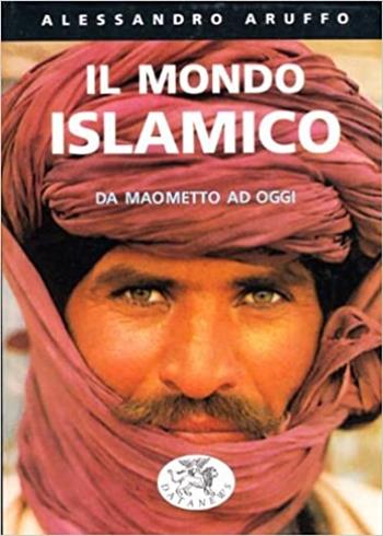 Il mondo islamico. Da Maometto ad oggi - Alessandro Aruffo - Libro Datanews 1999, Nuvole rosse | Libraccio.it