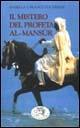 Il mistero del profeta Al-Mansur - Isabella Focherini, Franco Focherini - Libro Datanews 2001, Oasi | Libraccio.it