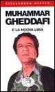 Muhammar Gheddafi e la nuova Libia - Alessandro Aruffo - Libro Datanews 2001, Short books | Libraccio.it