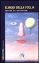L'elogio della follia - Erasmo da Rotterdam - Libro Datanews 2002, Biblioteca Datanews | Libraccio.it