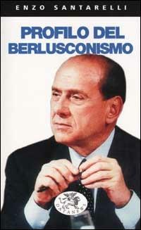 Profilo del berlusconismo - Enzo Santarelli - Libro Datanews 2002, Short books | Libraccio.it