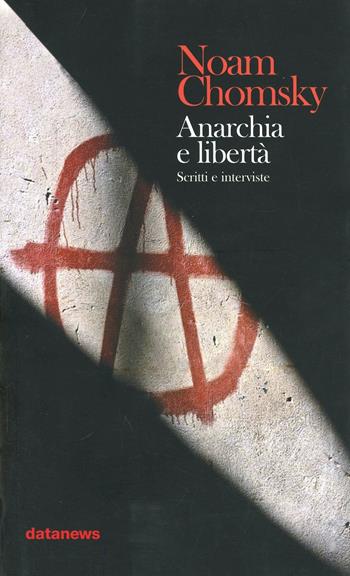 Anarchia e libertà. Scritti e interviste - Noam Chomsky - Libro Datanews 2003, Short books | Libraccio.it
