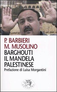 Barghouti, il Mandela palestinese - Paolo Barbieri, Maurizio Musolino - Libro Datanews 2005, Short books | Libraccio.it