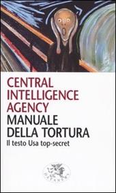 Manuale della tortura. Il testo Usa top-secret