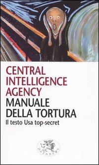 Manuale della tortura. Il testo Usa top-secret  - Libro Datanews 2005, Short books | Libraccio.it