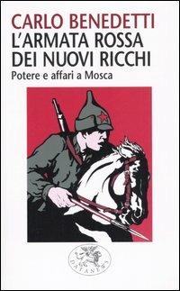 L'armata rossa dei nuovi ricchi. Potere e affari a Mosca - Carlo Benedetti - Libro Datanews 2005, Short books | Libraccio.it