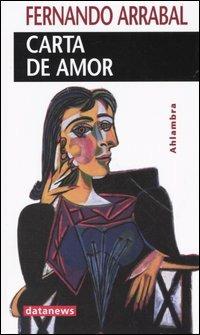 Carta de amor. Testo spagnolo a fronte - Fernando Arrabal - Libro Datanews 2005, Ahlambra | Libraccio.it