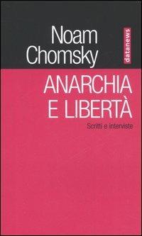 Anarchia e libertà. Scritti e interviste - Noam Chomsky - Libro Datanews 2005, I Rubini | Libraccio.it
