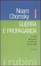 Guerra e propaganda. La verità della guerra e la verità dei grandi media. Interviste