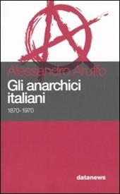 Gli anarchici italiani 1870-1970