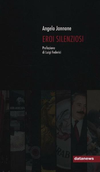 Eroi silenziosi - Angelo Jannone - Libro Datanews 2012, Oasi | Libraccio.it