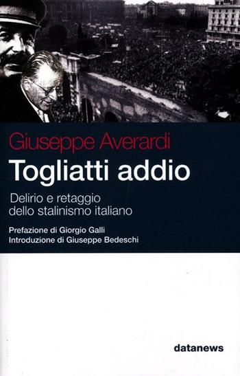 Togliatti addio. Delirio e retaggio dello stalinismo italiano - Giuseppe Averardi - Libro Datanews 2012, Short books | Libraccio.it
