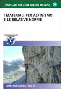 I materiali per l'alpinismo e le relative norme  - Libro CAI 2013, Manuali del Club Alpino Italiano | Libraccio.it