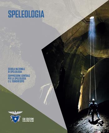 Manuale di speleologia  - Libro CAI Edizioni 2024, I Manuali del Club Alpino Italiano | Libraccio.it