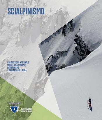 Manuale di scialpinismo  - Libro CAI Edizioni 2025, I Manuali del Club Alpino Italiano | Libraccio.it