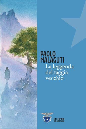 La leggenda del faggio vecchio - Paolo Malaguti - Libro CAI Edizioni 2026, Piccole tracce | Libraccio.it
