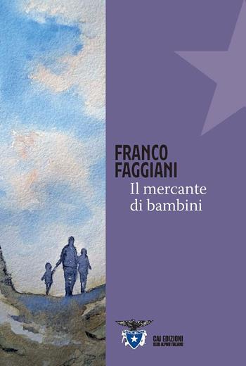 Il mercante di bambini - Franco Faggiani - Libro CAI Edizioni 2026, Piccole tracce | Libraccio.it
