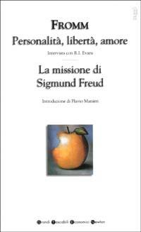 Personalità, libertà, amore-La missione di Sigmund Freud - Erich Fromm - Libro Newton Compton Editori 2007, Grandi tascabili economici | Libraccio.it