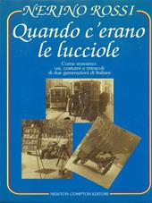 Quando c'erano le lucciole. Come eravamo: usi, costumi e miracoli di due generazioni di italiani