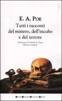 Tutti i racconti del mistero, dell'incubo e del terrore - Edgar Allan Poe - Libro Newton Compton Editori 2007, Grandi tascabili economici | Libraccio.it