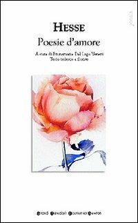 Poesie d'amore. Testo tedesco a fronte - Hermann Hesse - Libro Newton Compton Editori 2007, Grandi tascabili economici | Libraccio.it