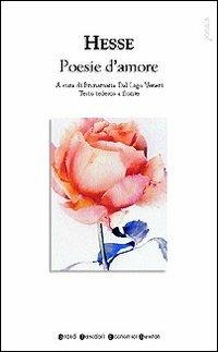 Poesie d'amore. Testo tedesco a fronte - Hermann Hesse - Libro Newton Compton Editori 2007, Grandi tascabili economici | Libraccio.it