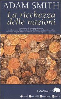 La ricchezza delle nazioni - Adam Smith - Libro Newton Compton Editori 2007, Grandi tascabili economici. I mammut | Libraccio.it