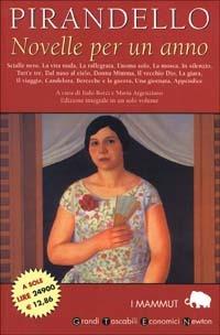 Novelle per un anno - Luigi Pirandello - Libro Newton Compton Editori 2007, Grandi tascabili economici. I mammut | Libraccio.it