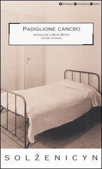 Padiglione cancro. Ediz. integrale - Aleksandr Solzenicyn - Libro Newton Compton Editori 2007, Biblioteca economica Newton | Libraccio.it