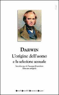 L' origine dell'uomo e la selezione sessuale - Charles Darwin - Libro Newton Compton Editori 2007, Grandi tascabili economici | Libraccio.it