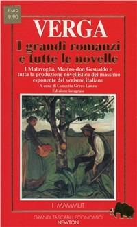 I grandi romanzi e tutte le novelle - Giovanni Verga - Libro Newton Compton Editori 1995, Grandi tascabili economici. I mammut | Libraccio.it