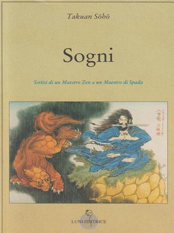 Sogni. Scritti di un maestro zen a un maestro di spada - Takuan Sôhô - Libro Luni Editrice 1994, Grandi pensatori d'Oriente e d'Occidente | Libraccio.it