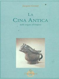 La Cina antica. Dalle origini all'impero - Jacques Gernet - Libro Luni Editrice 1994, Le vie dell'armonia.La storia | Libraccio.it