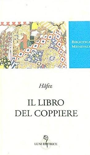 Il libro del coppiere. Testo persiano a fronte - Hâfez - Libro Luni Editrice 1998, Biblioteca medievale | Libraccio.it
