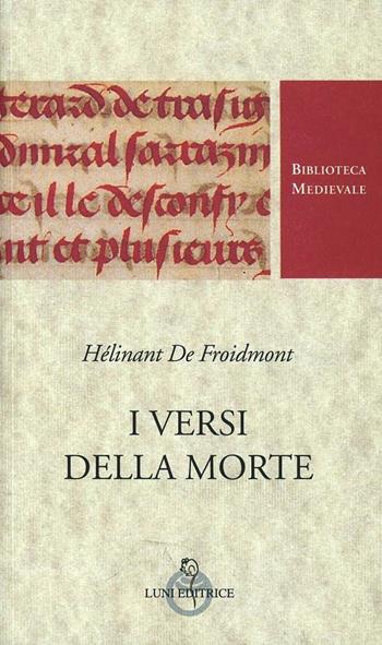 I versi della morte. Testo francese a fronte. Ediz. critica - Hélinant de Froidmont - Libro Luni Editrice 1998, Biblioteca medievale | Libraccio.it