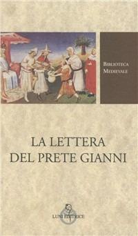 La lettera del prete Gianni. Ediz. critica - Anonimo - Libro Luni Editrice 1998, Biblioteca medievale | Libraccio.it