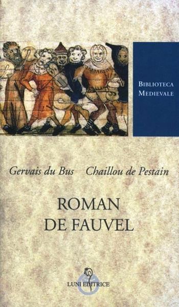 Roman de Fauvel. Ediz. critica - Chaillou De Pestain, Gervais Du Bus - Libro Luni Editrice 1998, Biblioteca medievale | Libraccio.it