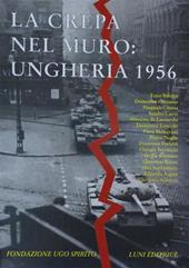 Annali della Fondazione Ugo Spirito (1996). Vol. 8: La crepa nel muro: Ungheria 1956.