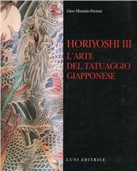 Horyoshi III. L'arte del tatuaggio giapponese - Gian Maurizio Fercioni - Libro Luni Editrice 1999, Arte | Libraccio.it