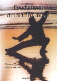 Fondamenti di Tai Chi Chuan - Tiziano Grandi, Marco Venanzi - Libro Luni Editrice 2001, Le vie dell'armonia. Quaderni tecnici | Libraccio.it
