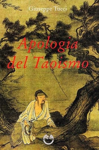 Apologia del taoismo - Giuseppe Tucci - Libro Luni Editrice 2013, Sol Levante | Libraccio.it
