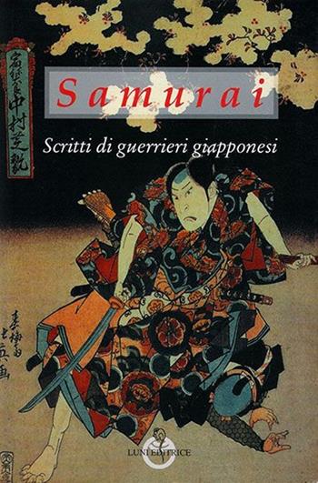 Samurai. Scritti di guerrieri giapponesi  - Libro Luni Editrice 2013, Sol Levante | Libraccio.it